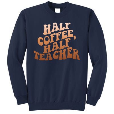 Funny Retro Half Coffee Half Teacher Tall Sweatshirt