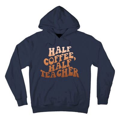 Funny Retro Half Coffee Half Teacher Tall Hoodie