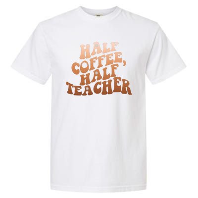 Funny Retro Half Coffee Half Teacher Garment-Dyed Heavyweight T-Shirt