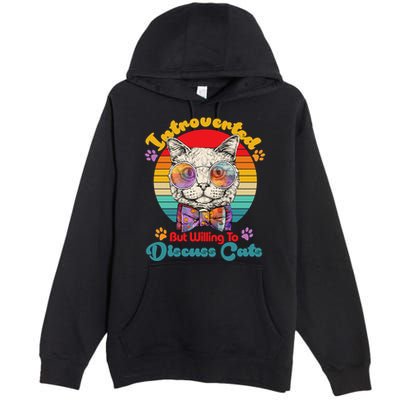 Funny Retro Hippy Hipster Glasses Cat Introverted But Willing To Discuss Cats Premium Pullover Hoodie
