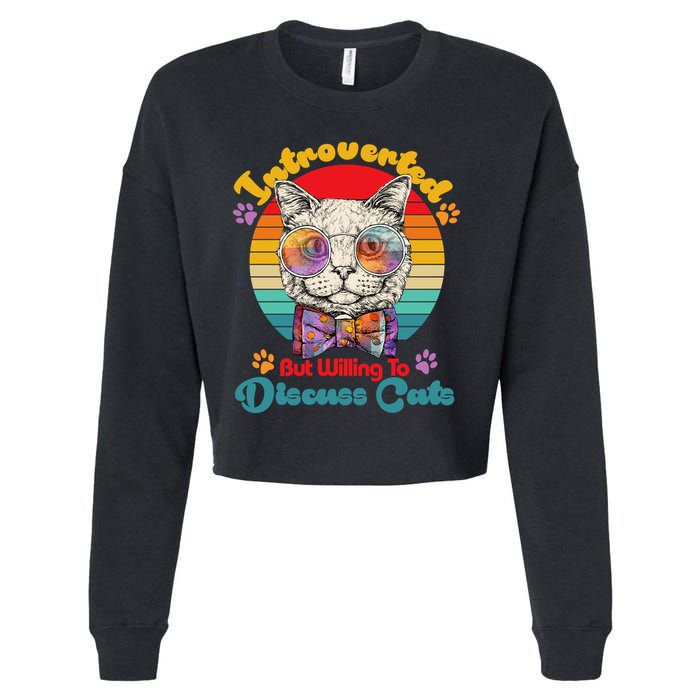 Funny Retro Hippy Hipster Glasses Cat Introverted But Willing To Discuss Cats Cropped Pullover Crew