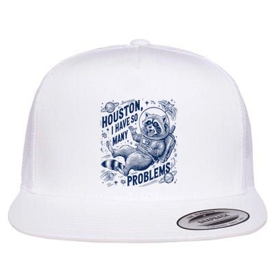 Funny Raccoon Houston I Have So Many Problems Flat Bill Trucker Hat