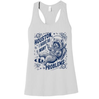 Funny Raccoon Houston I Have So Many Problems Women's Racerback Tank