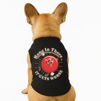 Funny Retro Hang In There It Gets Worse Doggie Tank