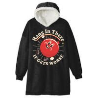 Funny Retro Hang In There It Gets Worse Hooded Wearable Blanket