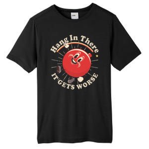 Funny Retro Hang In There It Gets Worse Tall Fusion ChromaSoft Performance T-Shirt