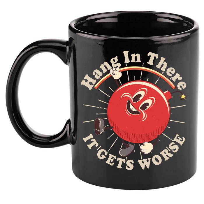 Funny Retro Hang In There It Gets Worse 11oz C Handle Ceramic Mug