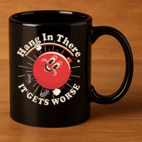 Funny Retro Hang In There It Gets Worse 11oz C Handle Ceramic Mug