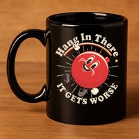 Funny Retro Hang In There It Gets Worse 11oz C Handle Ceramic Mug