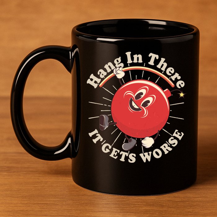 Funny Retro Hang In There It Gets Worse 11oz C Handle Ceramic Mug