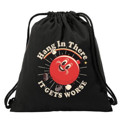 Funny Retro Hang In There It Gets Worse Drawstring Bag