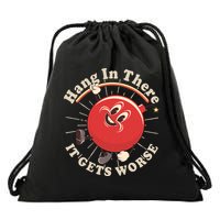 Funny Retro Hang In There It Gets Worse Drawstring Bag