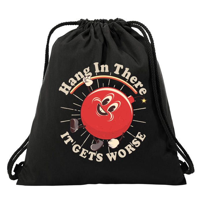 Funny Retro Hang In There It Gets Worse Drawstring Bag