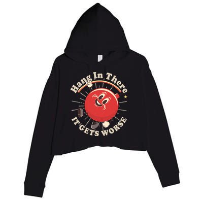 Funny Retro Hang In There It Gets Worse Crop Fleece Hoodie