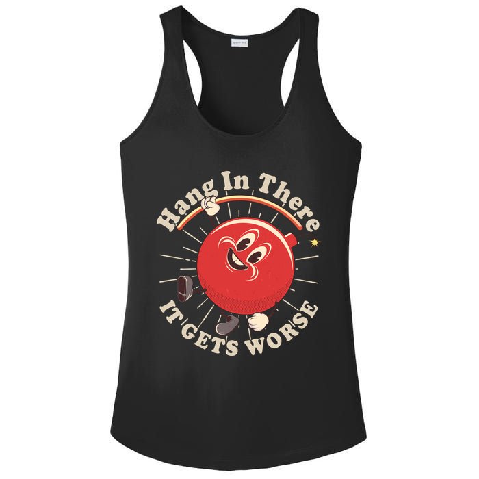 Funny Retro Hang In There It Gets Worse Ladies PosiCharge Competitor Racerback Tank