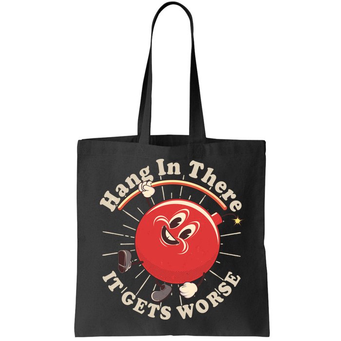 Funny Retro Hang In There It Gets Worse Bag