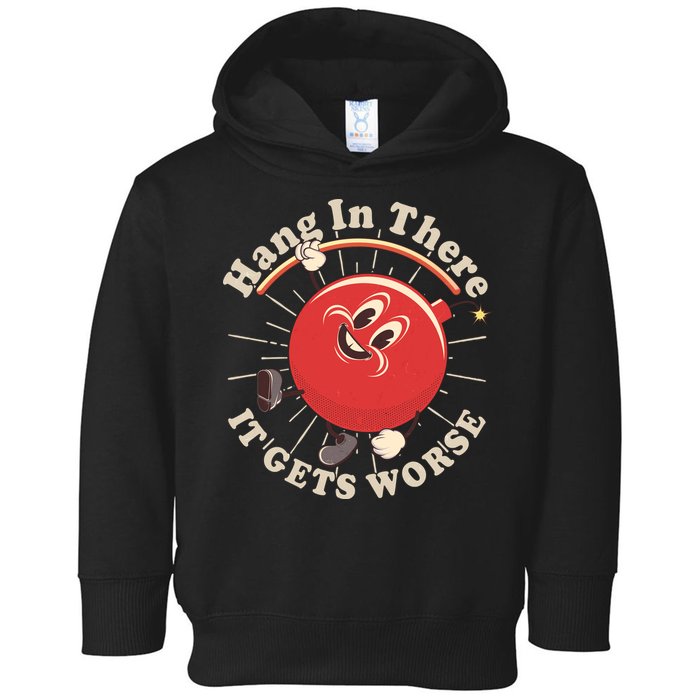 Funny Retro Hang In There It Gets Worse Toddler Hoodie