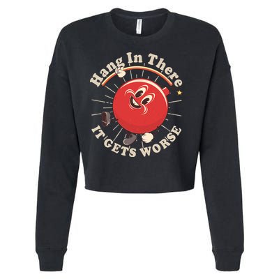 Funny Retro Hang In There It Gets Worse Cropped Pullover Crew