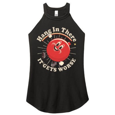 Funny Retro Hang In There It Gets Worse Women's Perfect Tri Rocker Tank