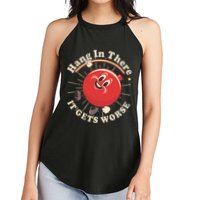 Funny Retro Hang In There It Gets Worse Women's Perfect Tri Rocker Tank