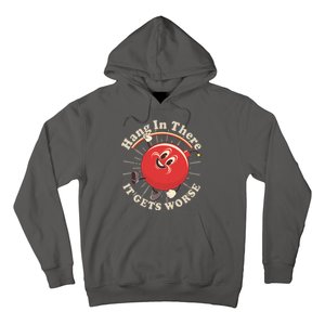 Funny Retro Hang In There It Gets Worse Hoodie