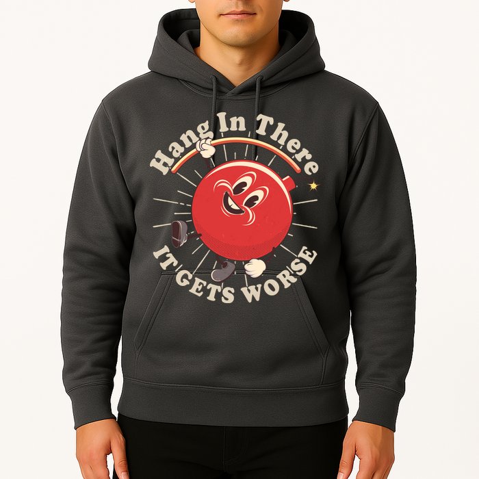 Funny Retro Hang In There It Gets Worse Hoodie