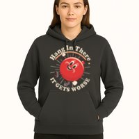 Funny Retro Hang In There It Gets Worse Hoodie