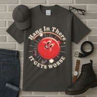Funny Retro Hang In There It Gets Worse Tall T-Shirt