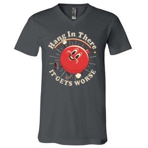 Funny Retro Hang In There It Gets Worse V-Neck T-Shirt