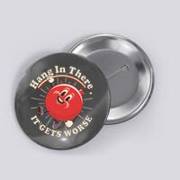 Funny Retro Hang In There It Gets Worse Button
