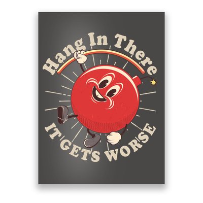 Funny Retro Hang In There It Gets Worse Poster