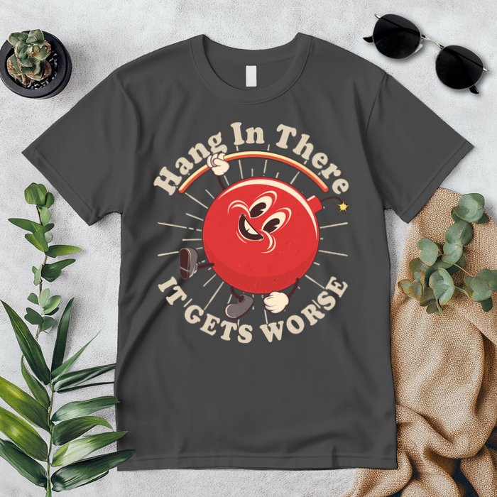 Funny Retro Hang In There It Gets Worse Premium T-Shirt