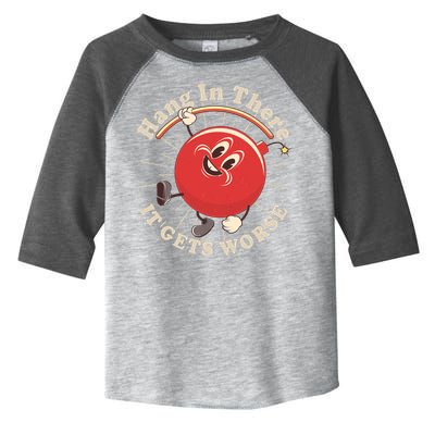 Funny Retro Hang In There It Gets Worse Toddler Fine Jersey T-Shirt