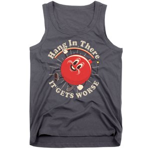 Funny Retro Hang In There It Gets Worse Tank Top