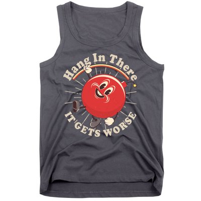 Funny Retro Hang In There It Gets Worse Tank Top