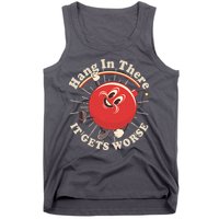 Funny Retro Hang In There It Gets Worse Tank Top