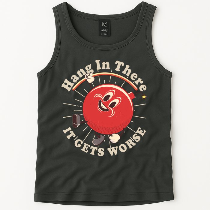 Funny Retro Hang In There It Gets Worse Tank Top