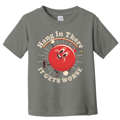 Funny Retro Hang In There It Gets Worse Toddler T-Shirt