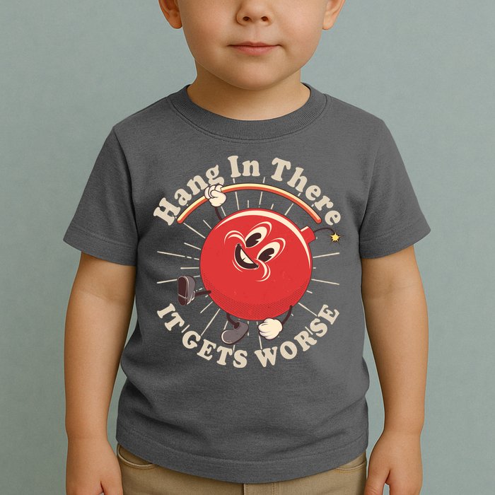 Funny Retro Hang In There It Gets Worse Toddler T-Shirt