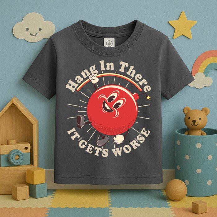 Funny Retro Hang In There It Gets Worse Toddler T-Shirt