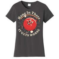 Funny Retro Hang In There It Gets Worse Women's T-Shirt