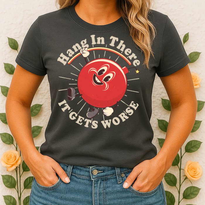 Funny Retro Hang In There It Gets Worse Womens T-Shirt