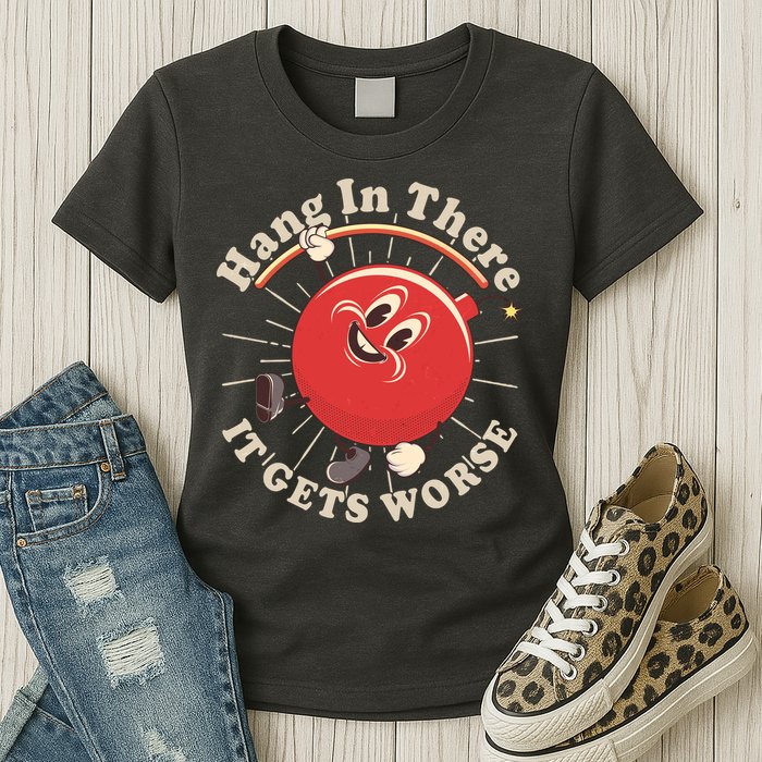 Funny Retro Hang In There It Gets Worse Womens T-Shirt