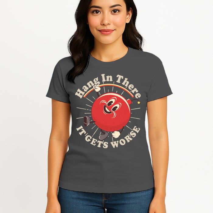 Funny Retro Hang In There It Gets Worse Womens T-Shirt