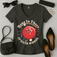 Funny Retro Hang In There It Gets Worse Women's V-Neck T-Shirt