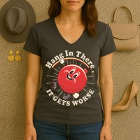 Funny Retro Hang In There It Gets Worse Women's V-Neck T-Shirt