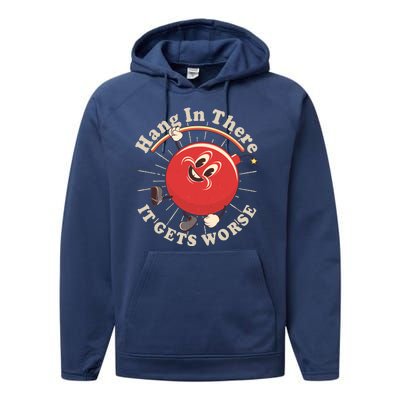 Funny Retro Hang In There It Gets Worse Performance Fleece Hoodie