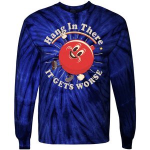 Funny Retro Hang In There It Gets Worse Tie-Dye Long Sleeve Shirt