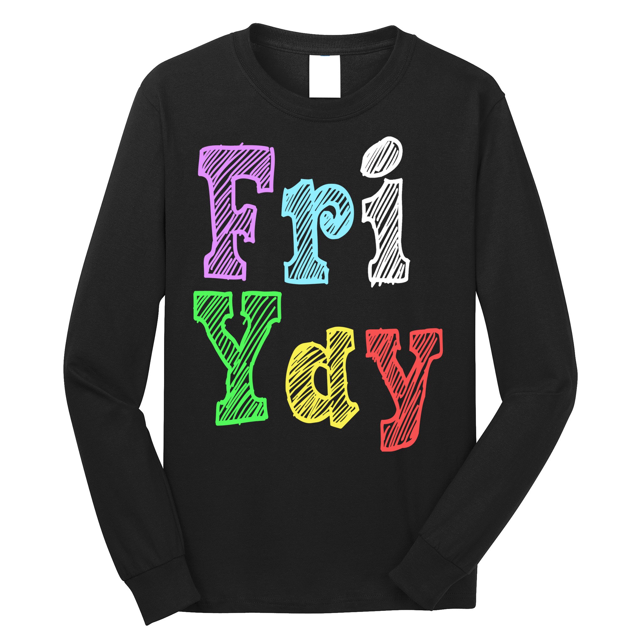 Fri Yay School Weekend Love Fridays Long Sleeve Shirt