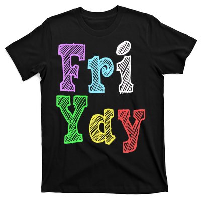 Fri Yay School Weekend Love Fridays T-Shirt